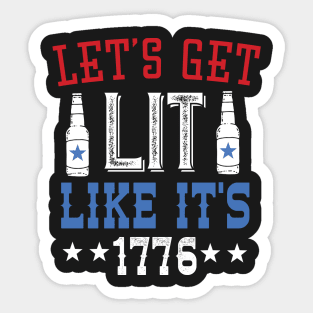 Let's Get Lit Like It's 1776 4th Of July Sticker